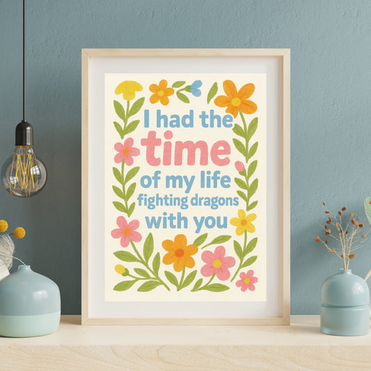 I Had The Time of my Life Fighting Dragons With You - Print - Taylor Swift - Long Live Quote